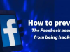 How to prevent the Facebook account from being hacked?