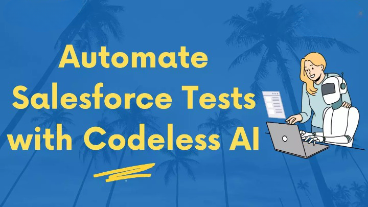 Benefits of Codeless Test Tool for Salesforce Automation Testing